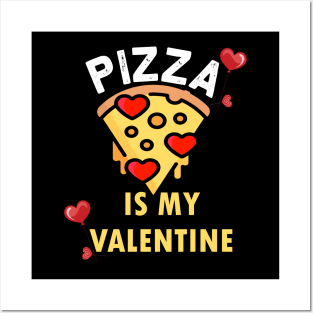 pizza is my valentine pizza lovers gift Posters and Art